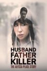 Husband, Father, Killer: The Alyssa Pladl Story Movie Streaming Online