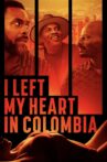 I Left My Heart in Colombia Movie Streaming Online
