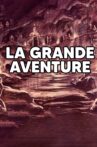 LA GRANDE AVENTURE Movie Streaming Online