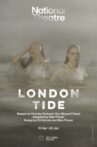 National Theatre Live - London Tide Movie Streaming Online