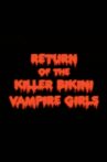 Return of the Killer Bikini Vampire Girls Movie Streaming Online