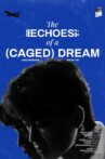 The (Echoes) of A Caged Dream Movie Streaming Online