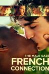 The Male Gaze: French Connection Movie Streaming Online
