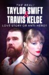 The Real! Taylor Swift and Travis Kelce - Love Story or Anti-Hero? Movie Streaming Online