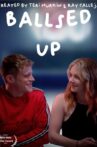Ballsed Up Movie Streaming Online