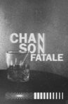 Chanson Fatale Movie Streaming Online