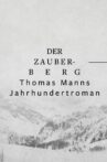 Der Zauberberg - Thomas Manns Jahrhundertroman Movie Streaming Online