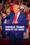 Donald Trump, Dieu et les siens Movie Streaming Online