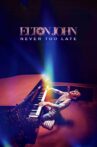 Elton John: Never Too Late Movie Streaming Online