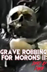 Grave Robbing for Morons II: Dead by Dawn Movie Streaming Online