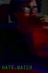 Hatewatch Movie Streaming Online