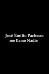 José Emilio Pacheco. Me llamo Nadie Movie Streaming Online