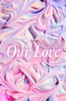 Our Love (Ruby&Noah) Season 2 Movie Streaming Online