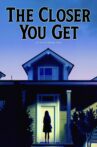 The Closer You Get Movie Streaming Online