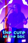 The Cure At The BBC Movie Streaming Online