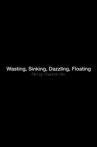 Wasting, sinking, dazzling, floating Movie Streaming Online