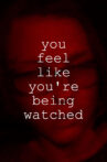 You Feel Like You're Being Watched Movie Streaming Online