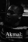 Akmal: Wasn’t a Human Being Movie Streaming Online