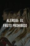 Alergia: El fruto prohibido Movie Streaming Online