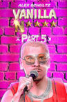 Alex Schultz: Vanilla N**** Part 5 Movie Streaming Online