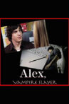 Alex, Vampire Slayer Movie Streaming Online