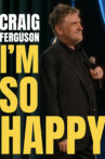 Craig Ferguson: I'm So Happy Movie Streaming Online