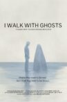 I Walk With Ghosts Movie Streaming Online