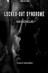 LOCKED OUT SYNDROME ( non réconciliés ) Movie Streaming Online
