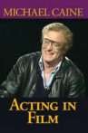 Michael Caine on Acting in Film, Arts and Entertainment Movie Streaming Online