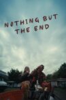 Nothing but the End Movie Streaming Online