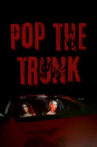 Pop the Trunk Movie Streaming Online