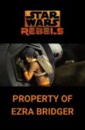 Star Wars Rebels: Property of Ezra Bridger Movie Streaming Online