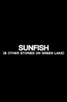 Sunfish (& Other Stories on Green Lake) Movie Streaming Online