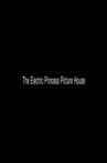 The Electric Princess Picture House Movie Streaming Online