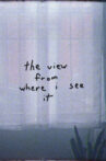 the view from where i see it Movie Streaming Online