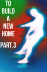 To Build a New Home - Volume 3 : Last Show Movie Streaming Online