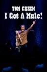 Tom Green: I Got a Mule! Movie Streaming Online