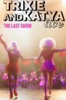 Trixie & Katya Live - The Last Show Movie Streaming Online