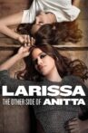 Larissa: The Other Side of Anitta Movie Streaming Online