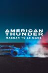 American Thunder: NASCAR to Le Mans Movie Streaming Online