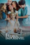 Faith in the Impossible Movie Streaming Online