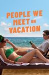 People We Meet on Vacation Movie Streaming Online
