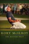 Rory McIlroy: The Masters Wait Movie Streaming Online