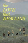 The Love That Remains Movie Streaming Online