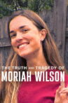 The Truth and Tragedy of Moriah Wilson Movie Streaming Online