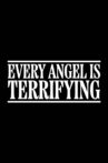 EVERY ANGEL IS TERRIFYING Movie Streaming Online