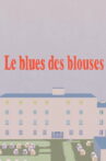 Le blues des blouses Movie Streaming Online