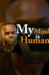 My Mind is Human Movie Streaming Online