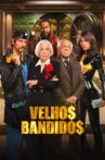 Velhos Bandidos Movie Streaming Online
