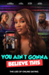 You Ain't Gonna Believe This Movie Streaming Online